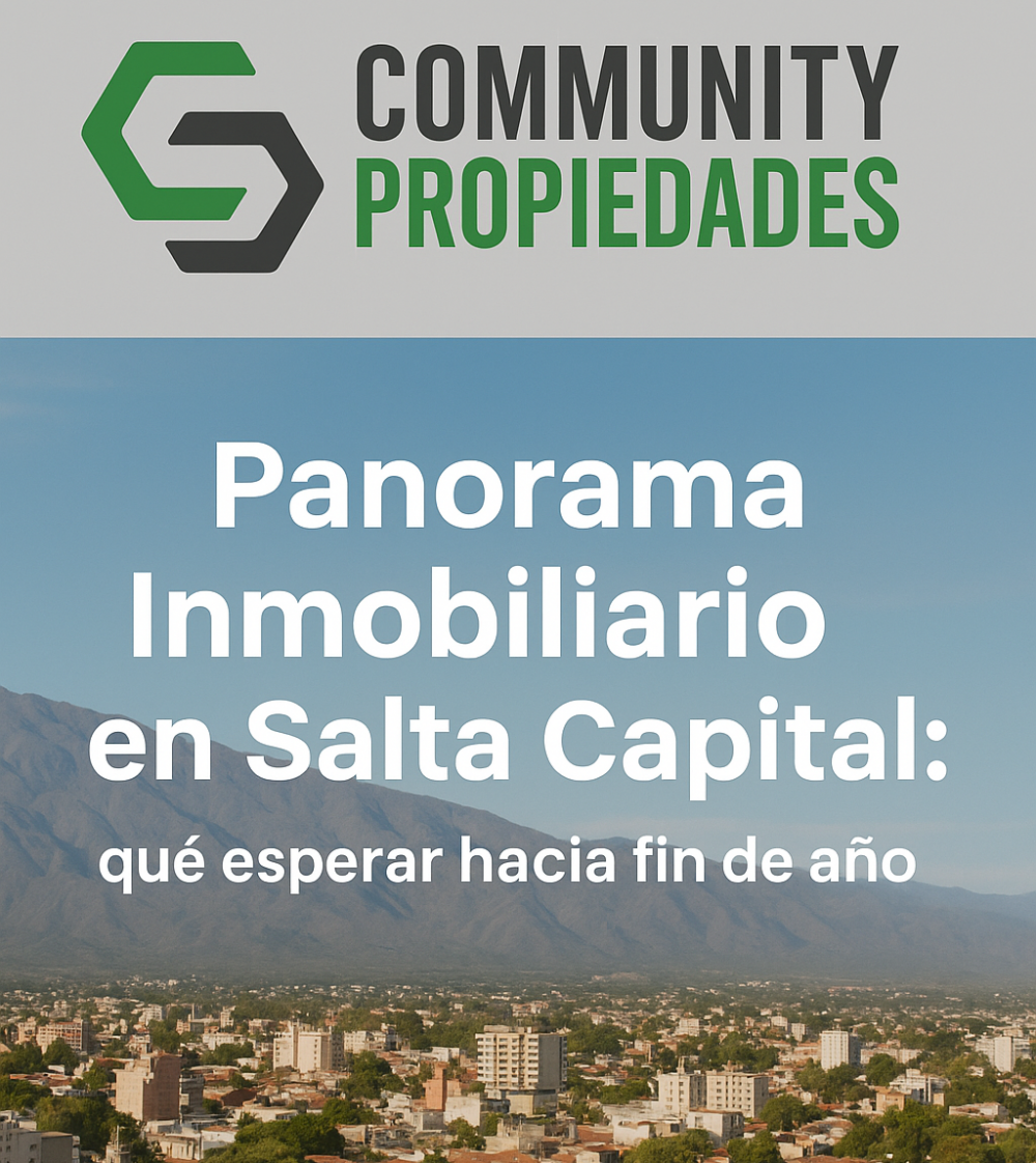 Panorama Inmobiliario en Salta Capital: qué esperar hacia fin de año